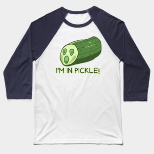 Oh No! I'm in Pickle!! Baseball T-Shirt